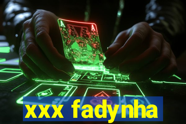 xxx fadynha